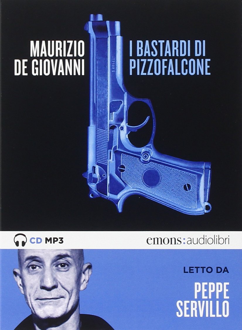 I Bastardi di Pizzofalcone letto da Peppe Servillo. Audiolibro. CD Audio formato MP3