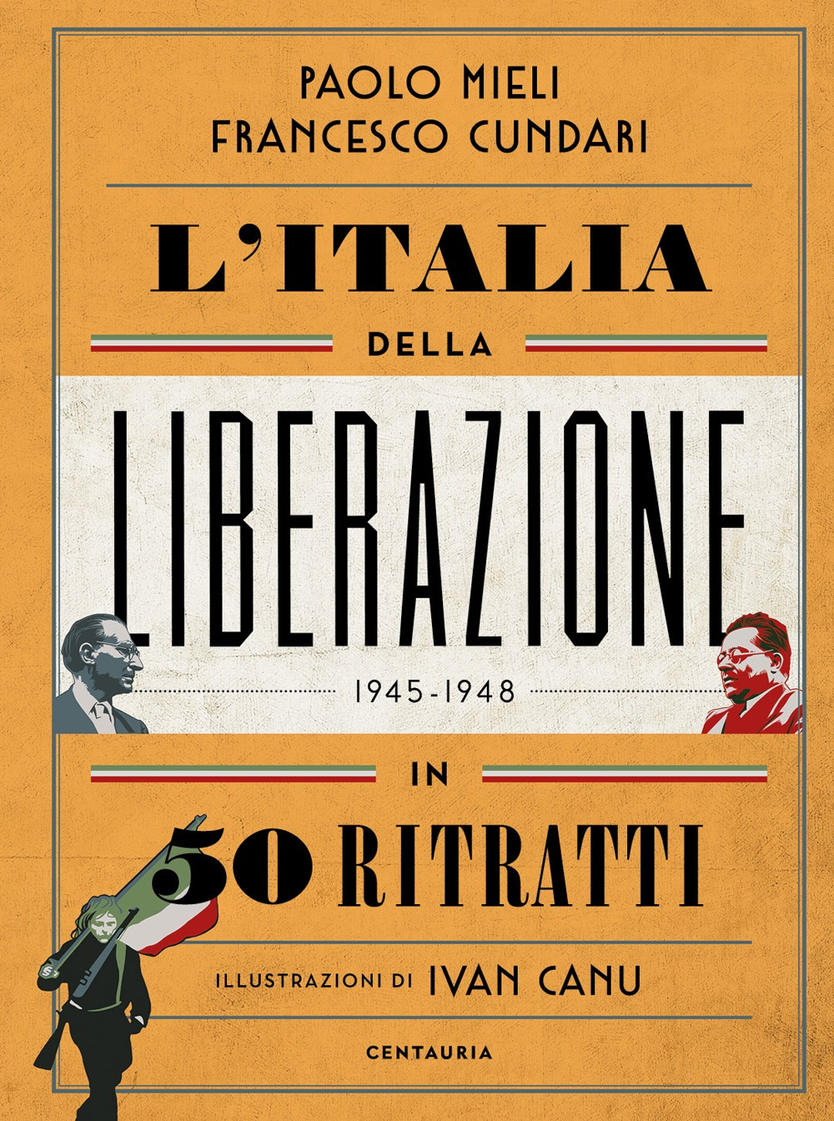 L&#39;Italia della liberazione in 50 ritratti
