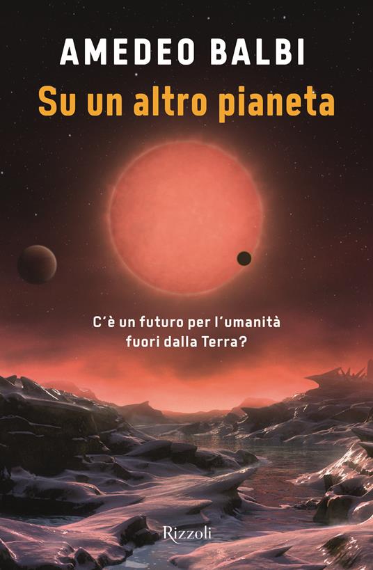 Su un altro pianeta. C&#39;è un futuro per l&#39;umanità fuori dalla Terra?