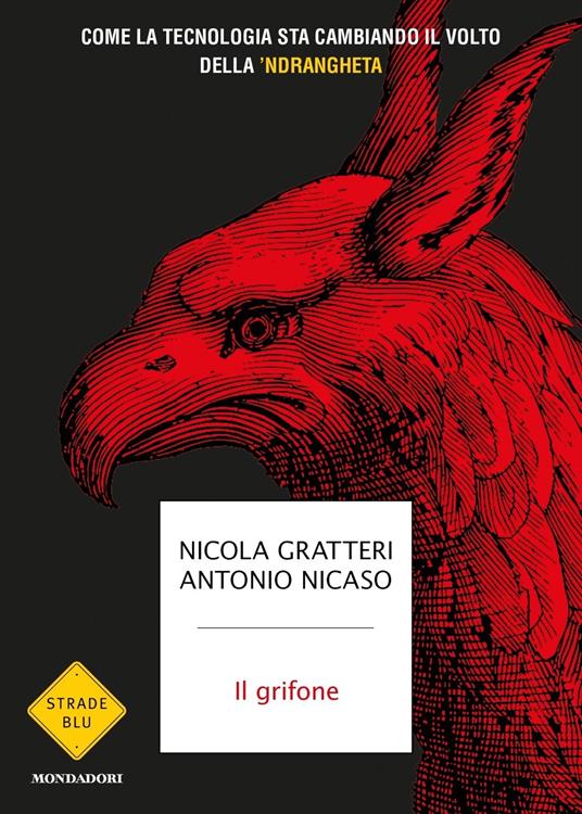 Il grifone. Come la tecnologia sta cambiando il volto della &#39;ndrangheta