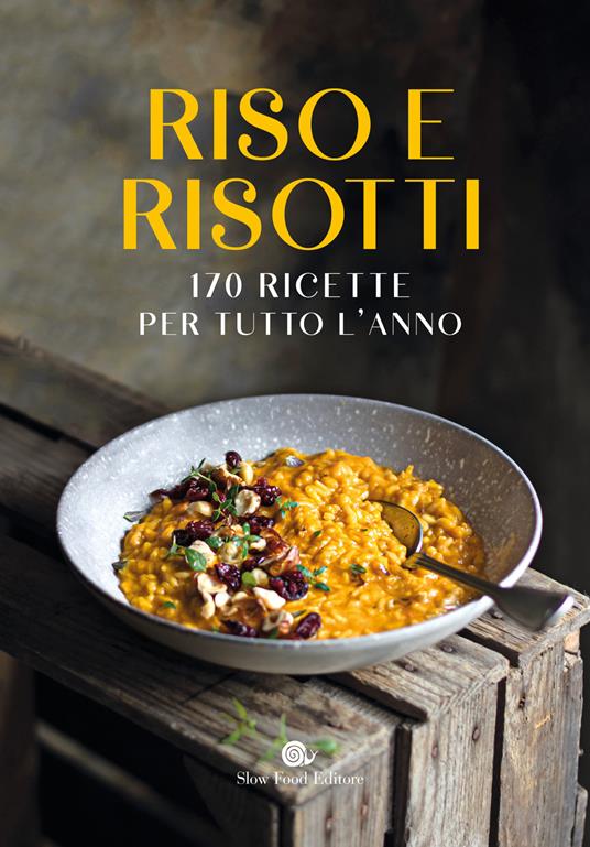 Riso e risotti. 170 ricette per tutto l'anno