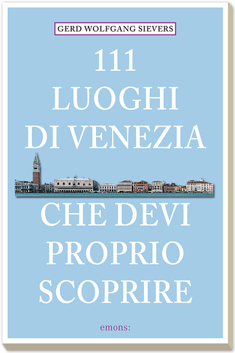 111 luoghi di Venezia che devi proprio scoprire