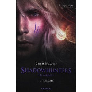 Shadowhunters. Le origini. Il principe