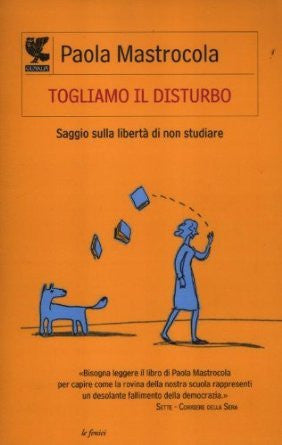 Togliamo il disturbo. Saggio sulla libertà di non studiare