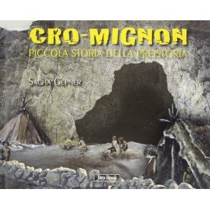 Cro-Mignon. Piccola storia della preistoria