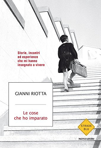 Le cose che ho imparato. Storie, incontri ed esperienze che mi hanno insegnato a vivere