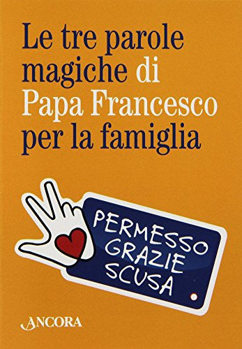 Le tre parole magiche di Papa Francesco per la famiglia. Con gadget