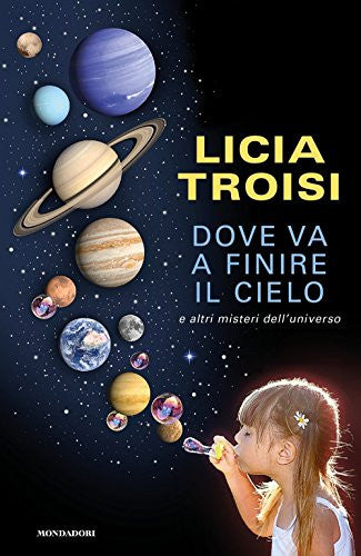 Dove va a finire il cielo e altri misteri dell&#39;universo