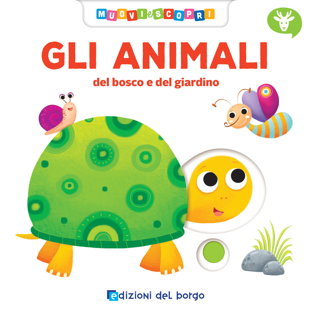 Gli animali del bosco e del giardino. Muovi e scopri.