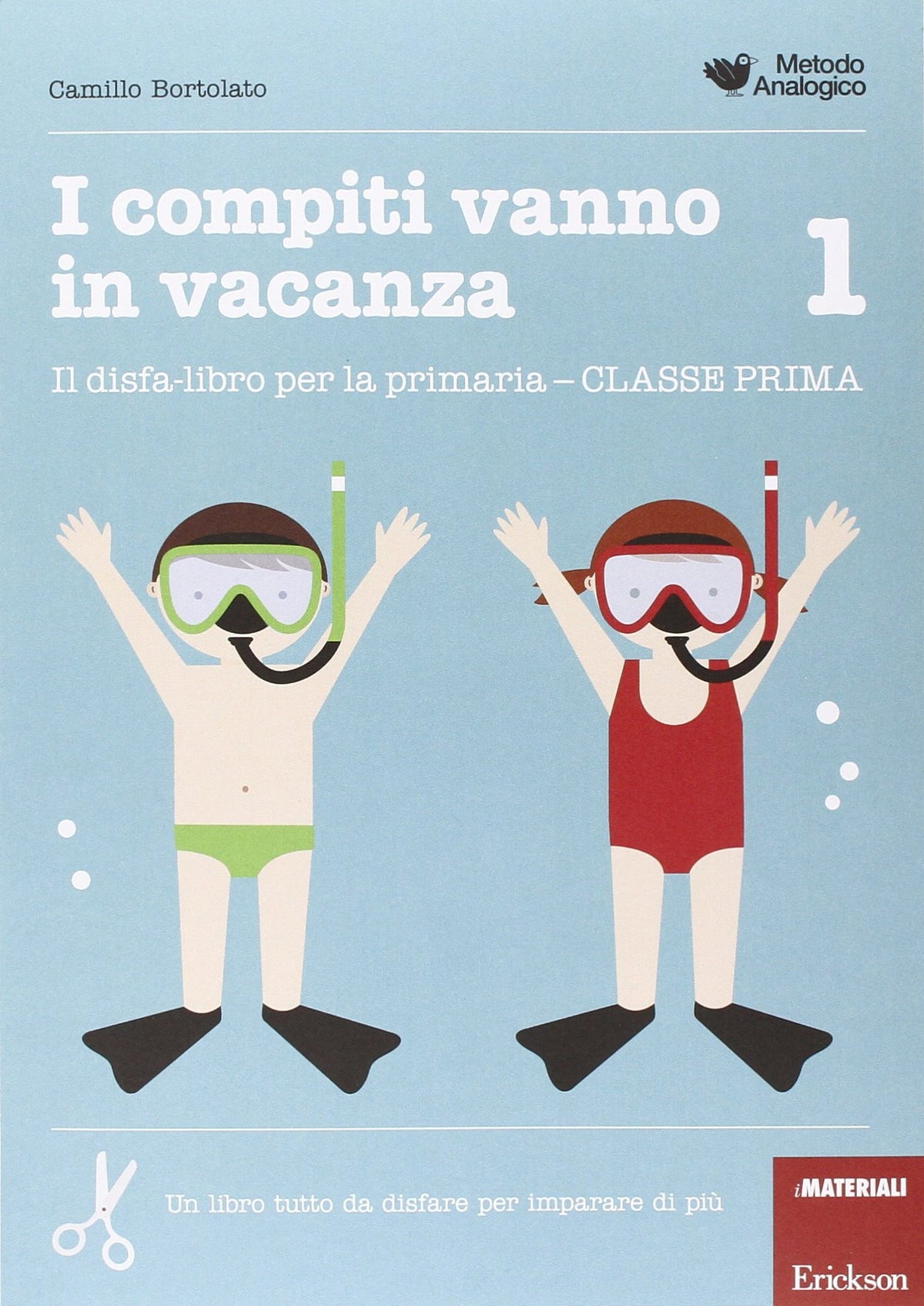 I compiti vanno in vacanza 1. Il disfa-libro per la primaria. Classe prima