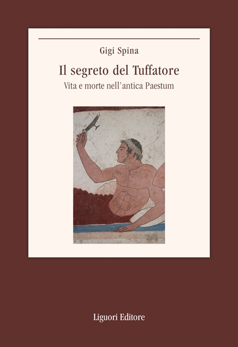 Il segreto del Tuffatore. Vita e morte nell&#39;antica Paestum