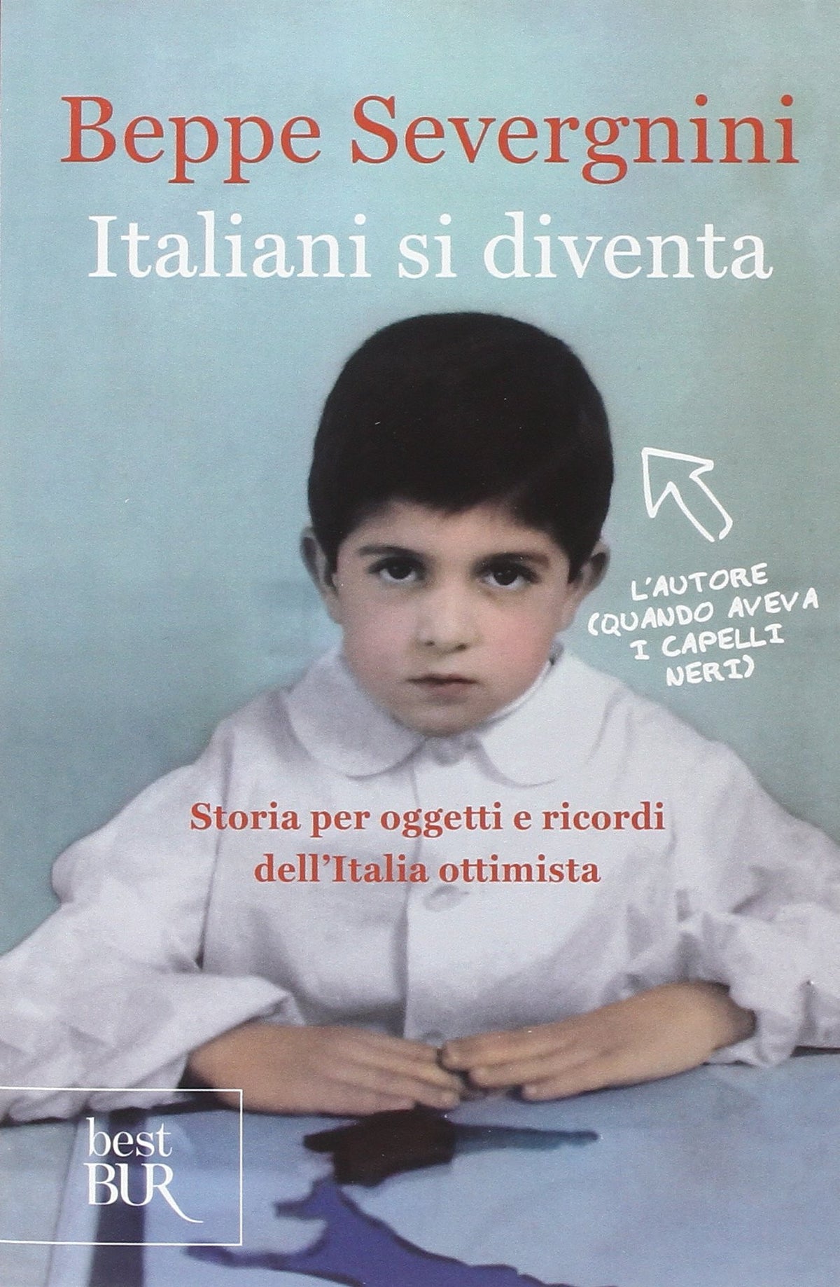 Italiani si diventa. Storia per oggetti e ricordi dell&#39;Italia ottimista
