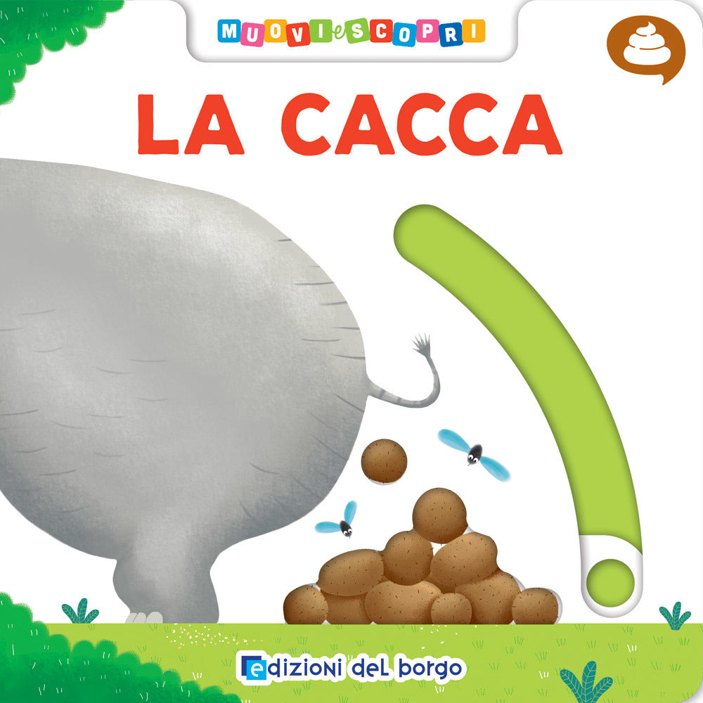 La cacca. Muovi e scopri.