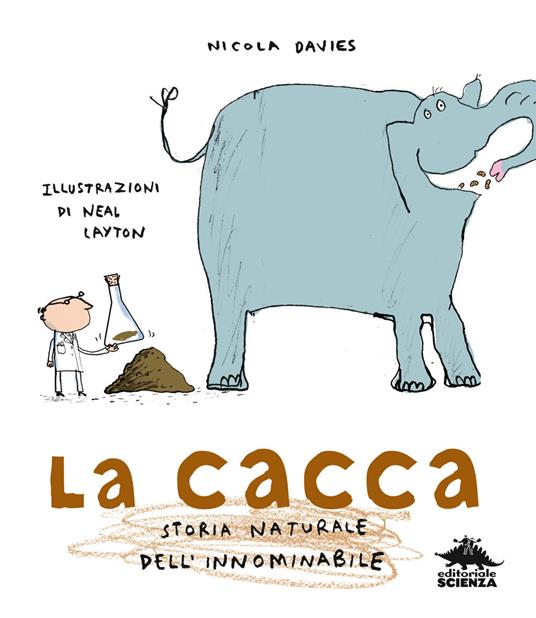 La cacca. Storia naturale dell&#39;innominabile