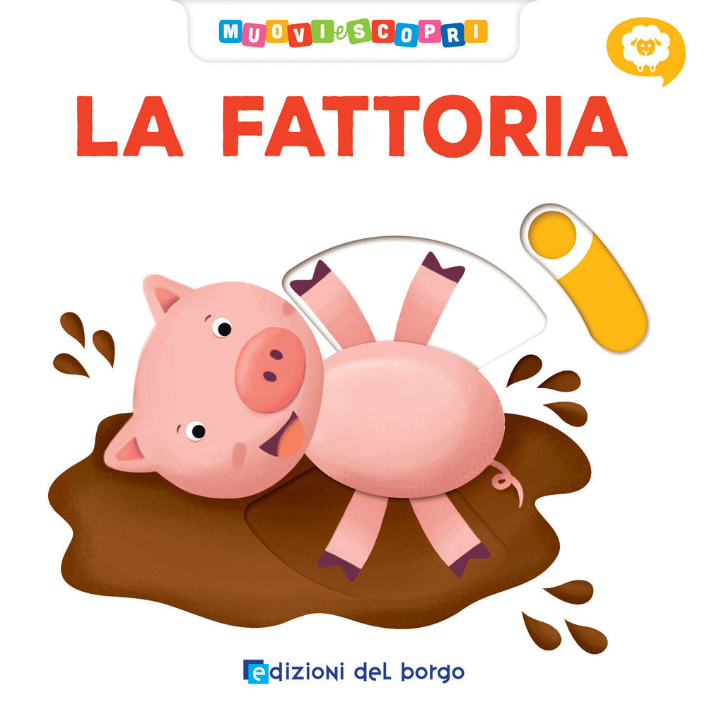 La fattoria. Muovi e scopri.