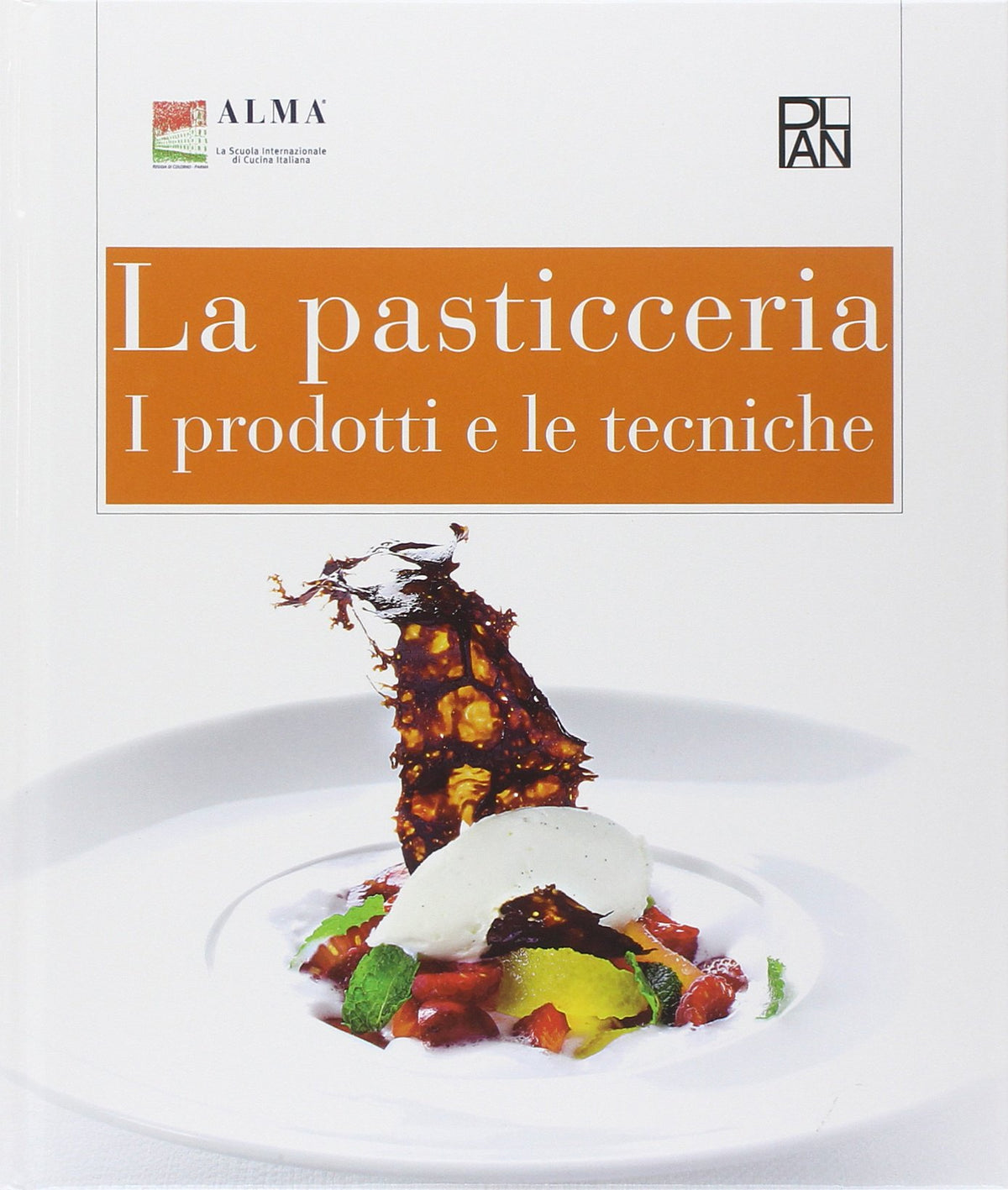 La pasticceria. I prodotti e le tecniche.