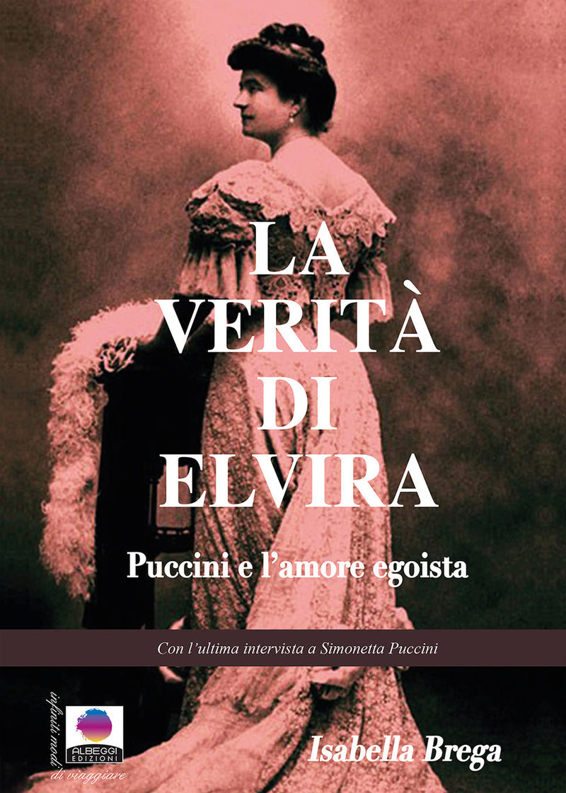 La verità di Elvira. Puccini e l&#39;amore egoista