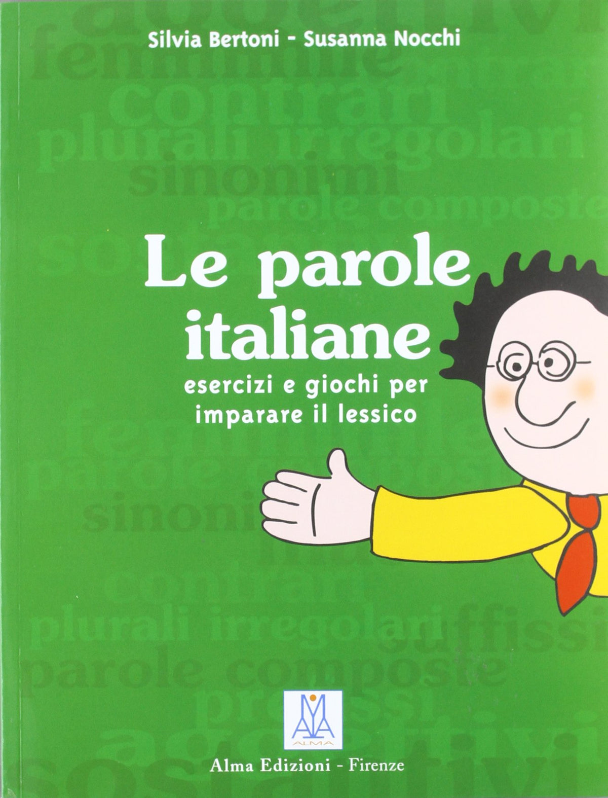 Le parole italiane. Grammatica esercizi e giochi
