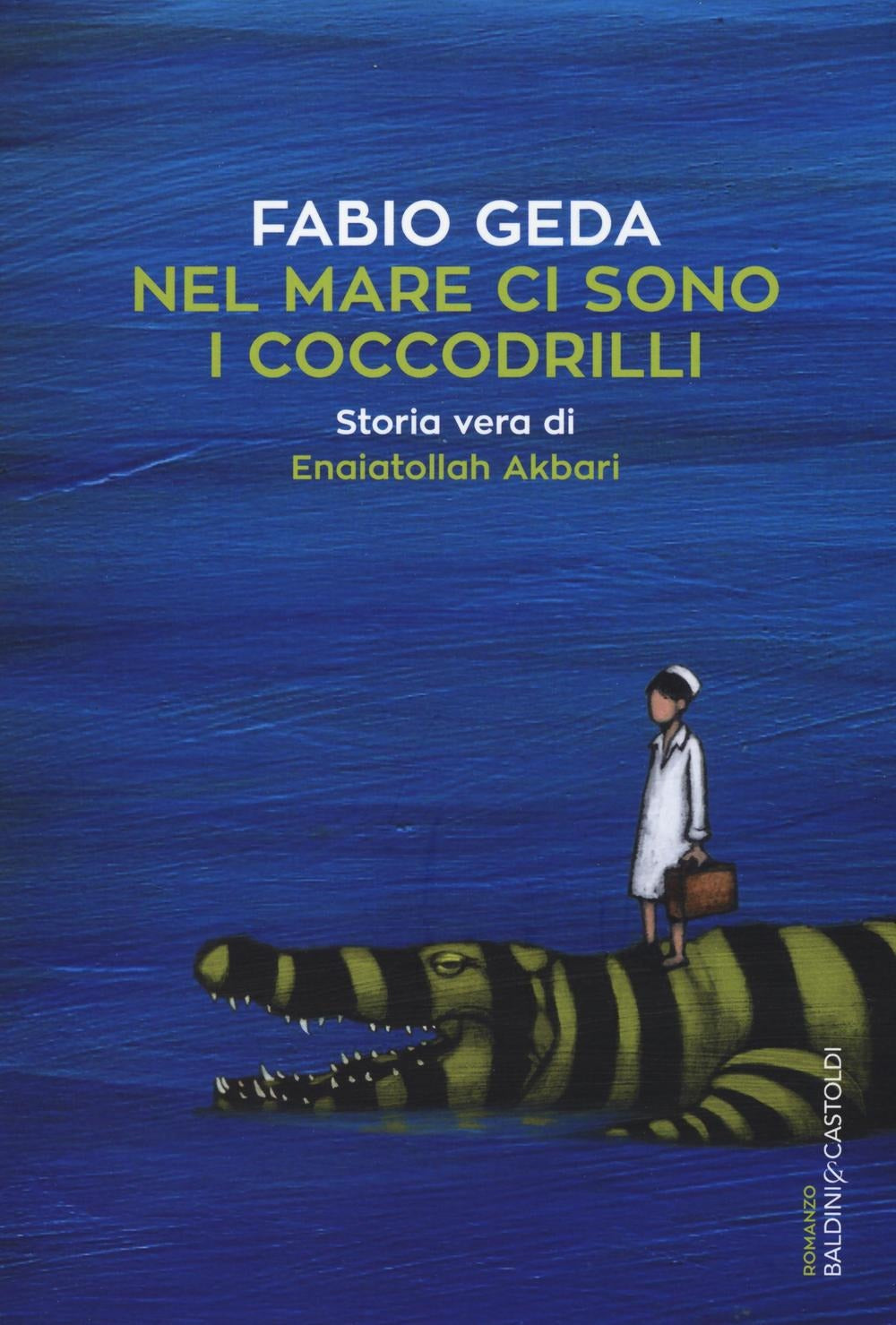 Nel mare ci sono i coccodrilli. Storia vera di Enaiatollah Akbari