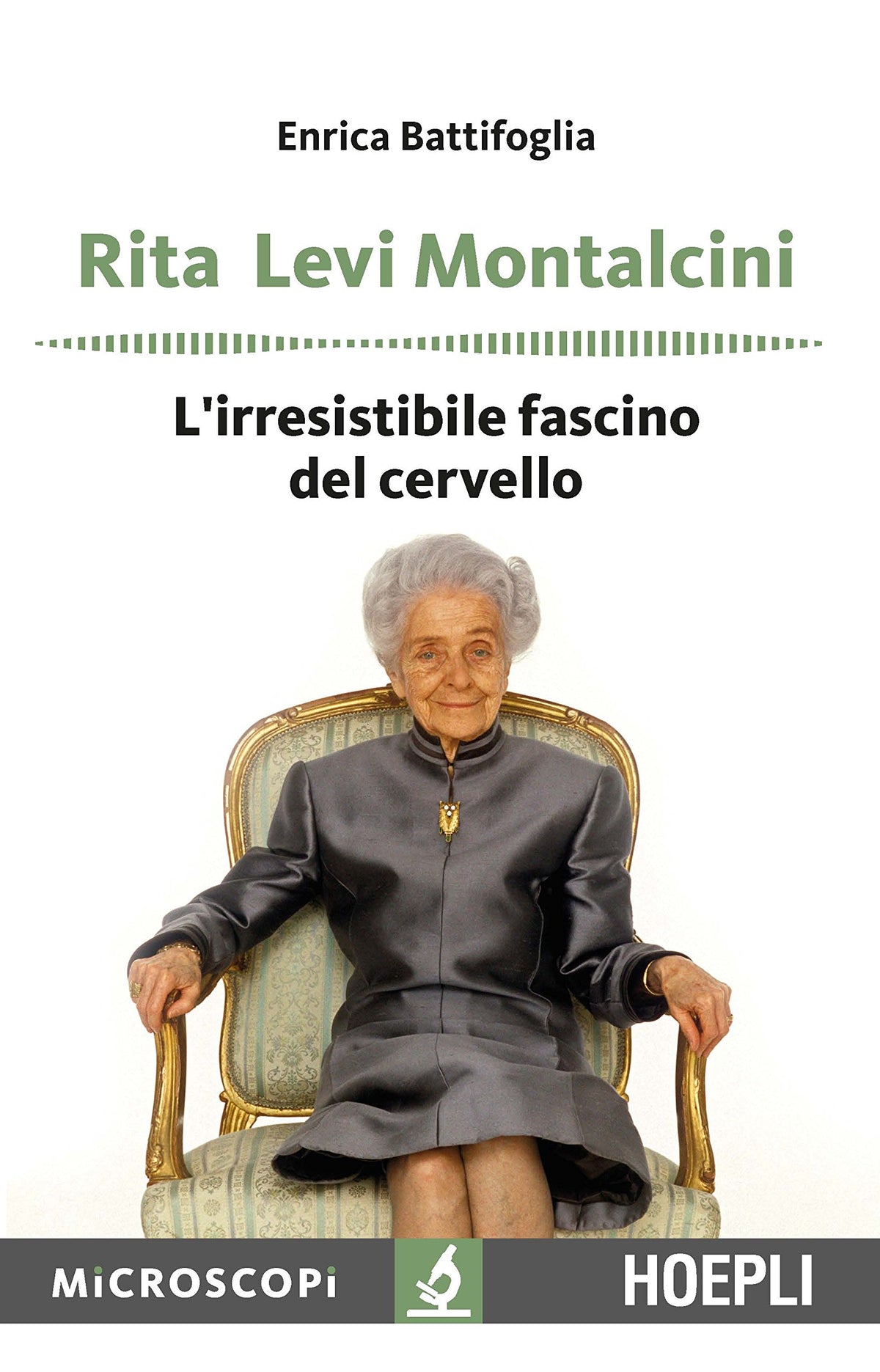 Rita Levi Montalcini. L&#39;irresistibile fascino del cervello