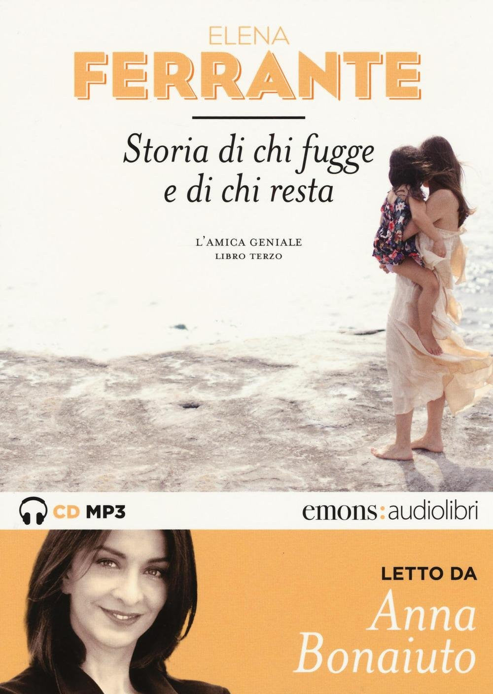 Storia di chi fugge e di chi resta. L&#39;amica geniale letto da Anna Bonaiuto. Audiolibro. 2 CD Audio formato MP3.