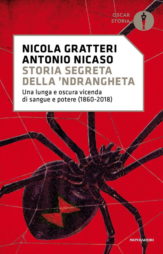 Storia segreta della &#39;ndrangheta. Una lunga e oscura vicenda di sangue e potere (1860-2018)
