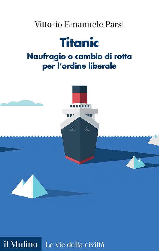 Titanic. Naufragio o cambio di rotta per l&#39;ordine liberale