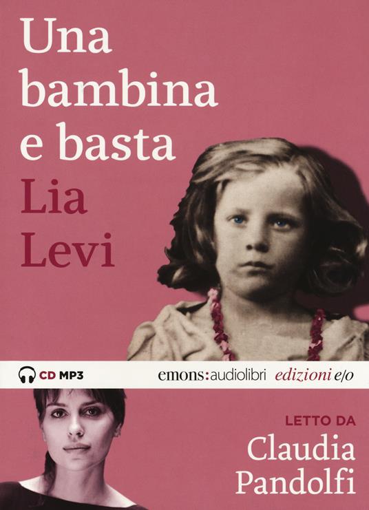 Una bambina e basta letto da Claudia Pandolfi. Audiolibro. CD Audio formato MP3