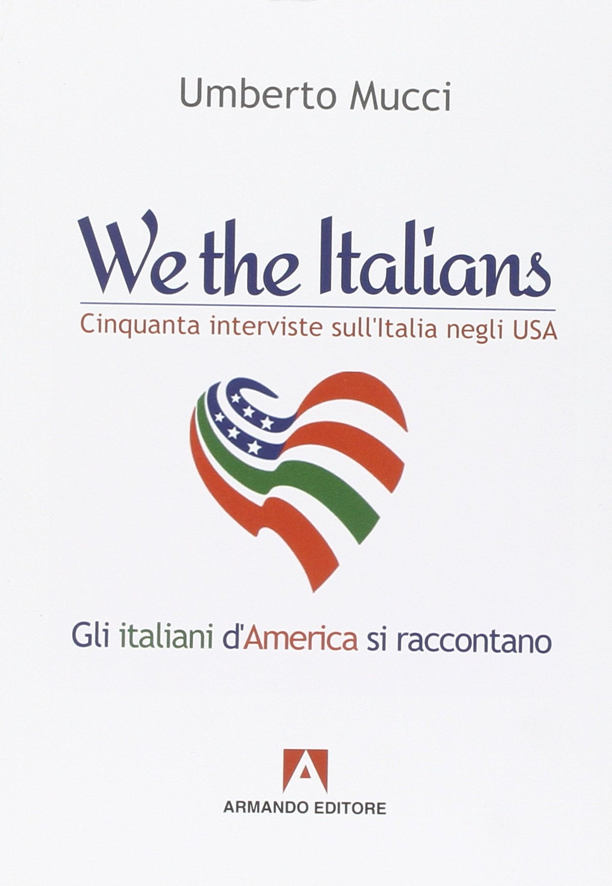 We the italians. Cinquanta interviste sull&#39;Italia negli USA